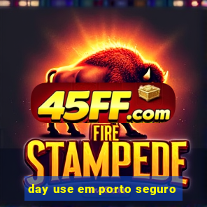 day use em porto seguro